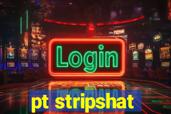 pt stripshat